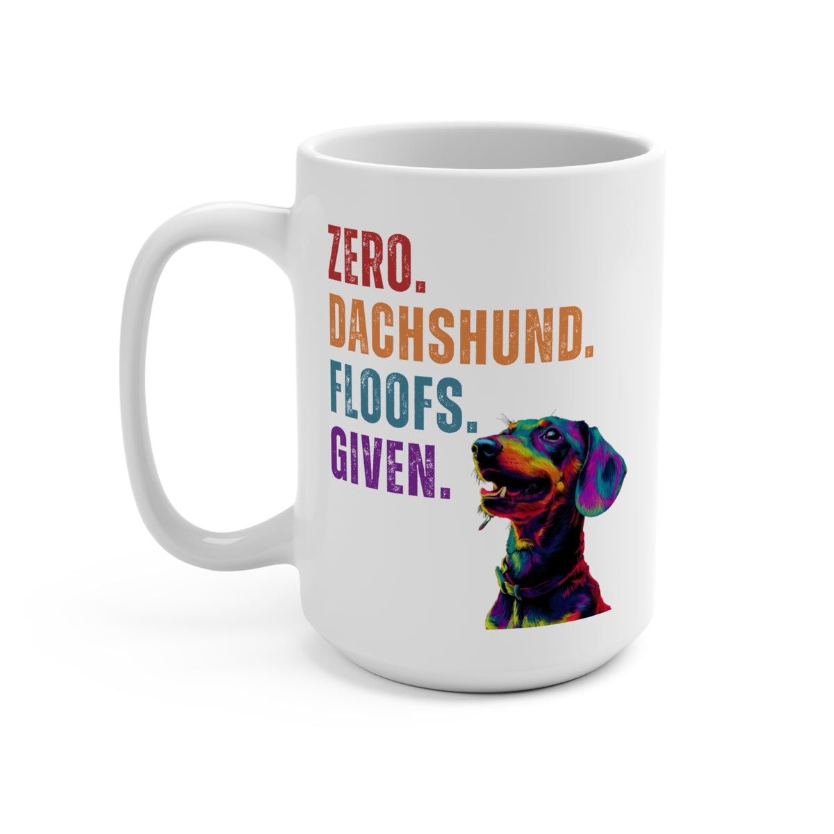 Zero Dachshund Floofs Given Mug | Funny Wiener Dog 15oz Coffee Cup