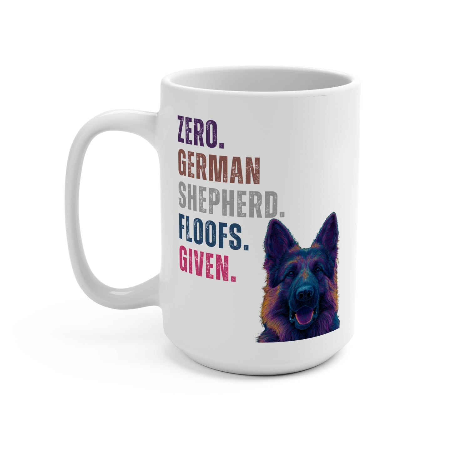 Zero Shepherd Floofs Given Mug | Funny German Shepherd 15oz Dog Lover Cup