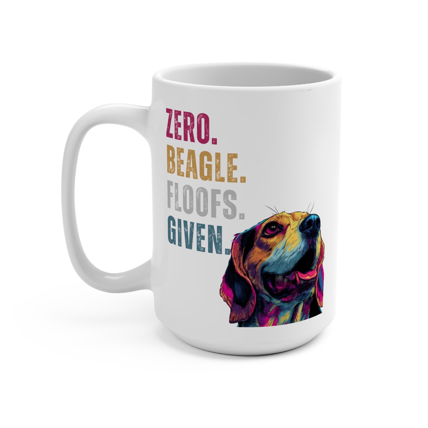 Zero Beagle Floofs Given Mug | Funny Beagle 15oz Dog Lover Coffee Cup