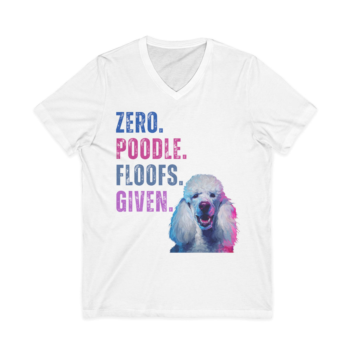 Zero Poodle Floofs Given Unisex V-Neck T-Shirt | Funny Poodle Dog Lover Tee
