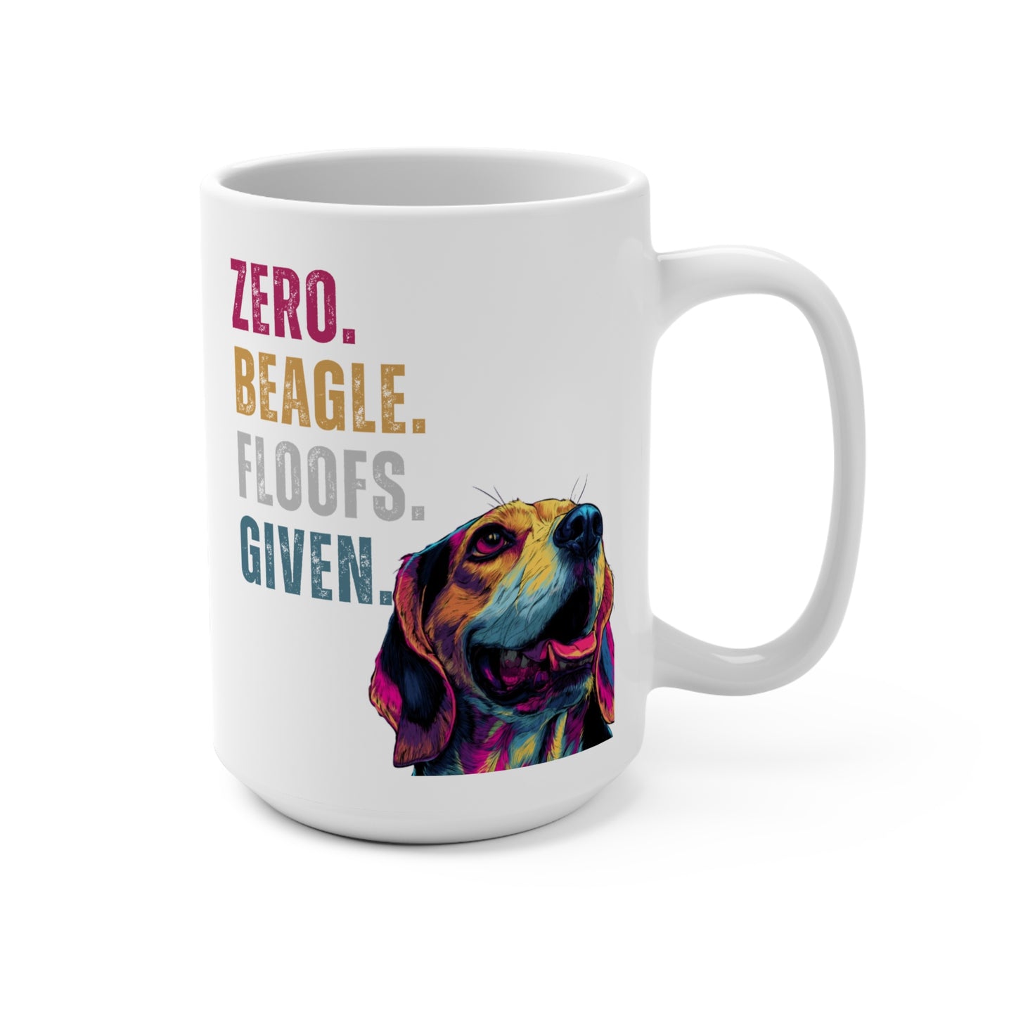 Zero Beagle Floofs Given Mug | Funny Beagle 15oz Dog Lover Coffee Cup
