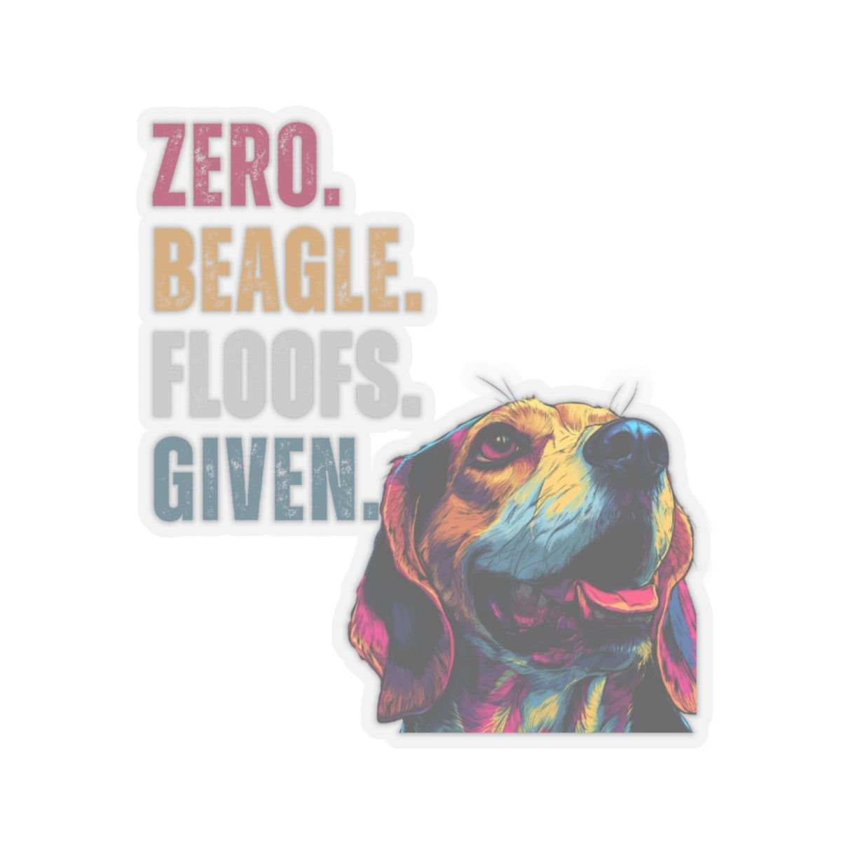 Zero Beagle Floofs Given Sticker | Funny Beagle Vinyl Dog Lover Decal