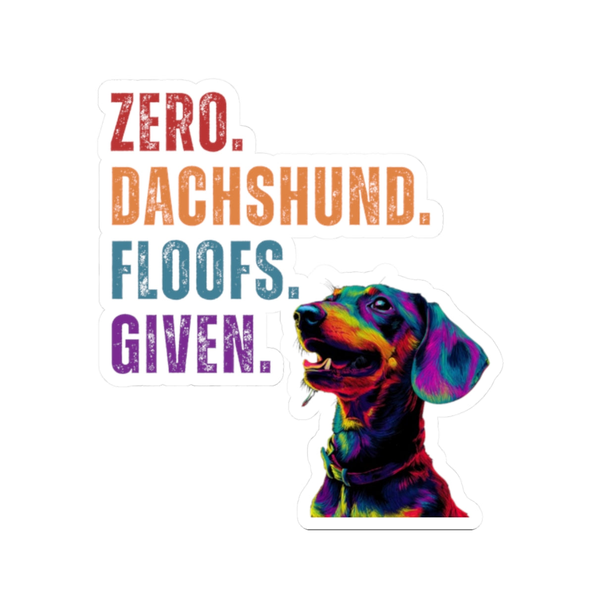Zero Dachshund Floofs Given Sticker | Funny Wiener Dog Vinyl Decal