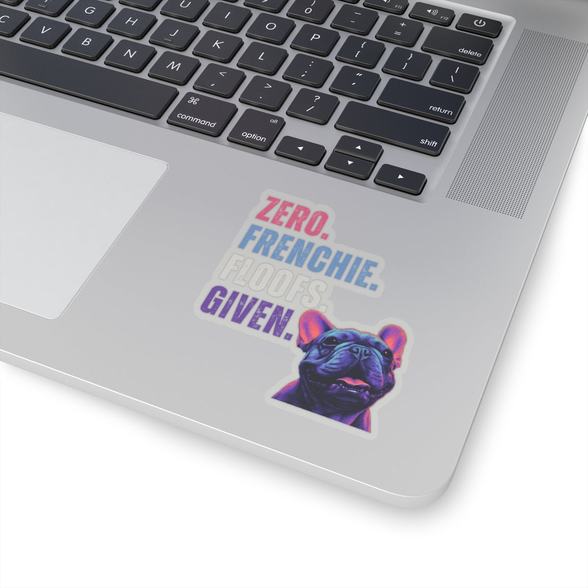 Zero Frenchie Floofs Given Sticker | Funny French Bulldog Vinyl Sticker for Dog Lovers