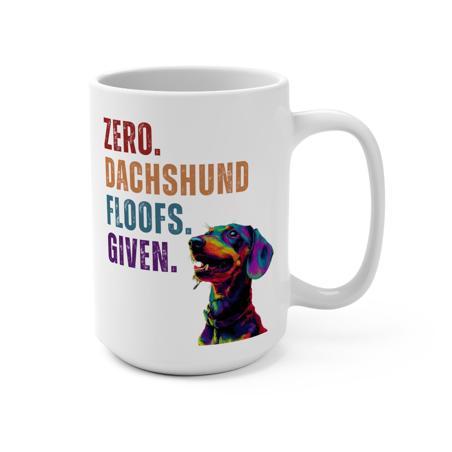 Zero Dachshund Floofs Given Mug | Funny Wiener Dog 15oz Coffee Cup