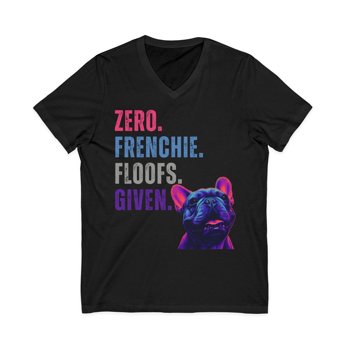 Zero Frenchie Floofs Given Unisex T-Shirt | Funny French Bulldog Dog Lover Tee