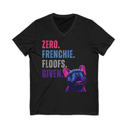 Zero Frenchie Floofs Given Unisex T-Shirt | Funny French Bulldog Dog Lover Tee