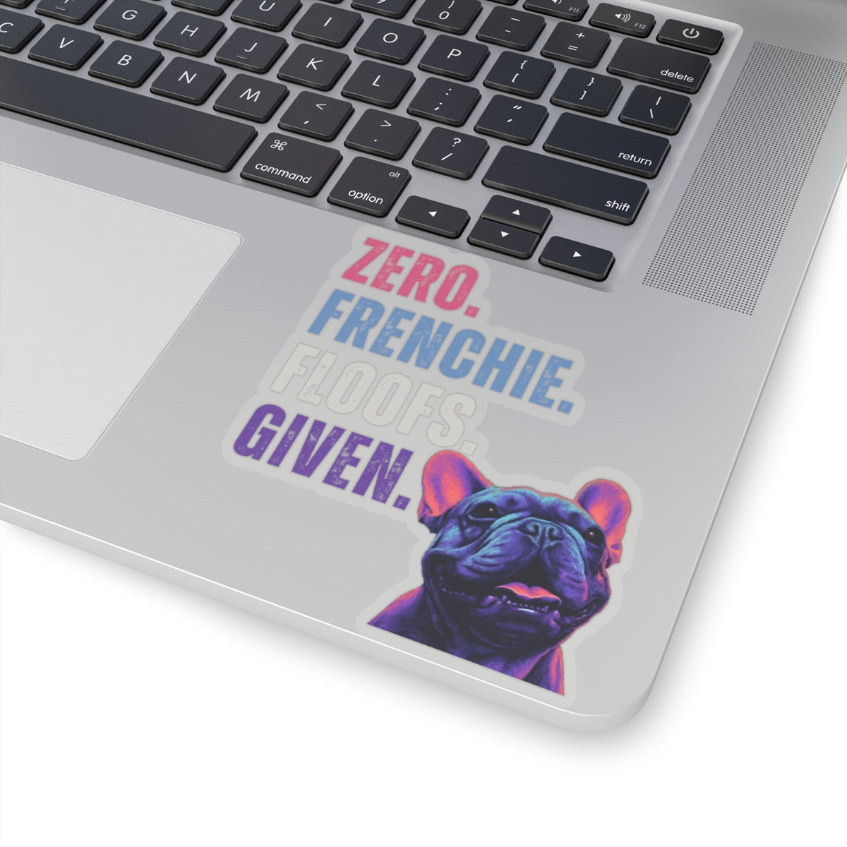Zero Frenchie Floofs Given Sticker | Funny French Bulldog Vinyl Sticker for Dog Lovers