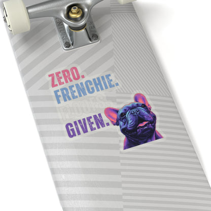 Zero Frenchie Floofs Given Sticker | Funny French Bulldog Vinyl Sticker for Dog Lovers
