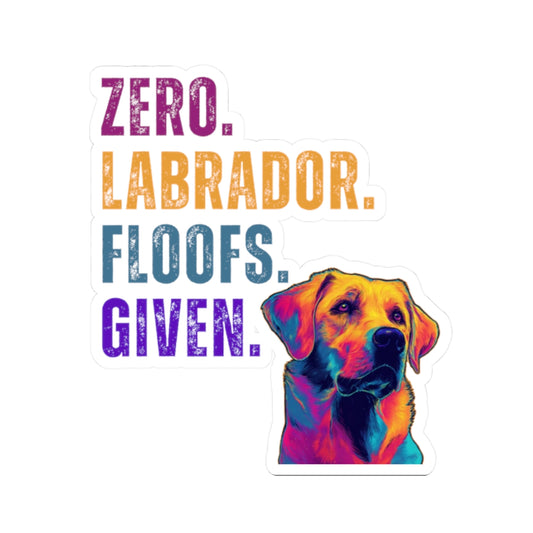 Zero Lab Floofs Given Sticker | Funny Labrador Retriever Vinyl Sticker