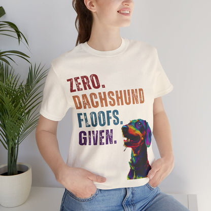 Zero Dachshund Floofs Given T-Shirt | Funny Wiener Dog Lover Tee