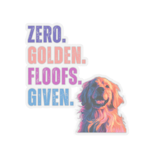Zero Golden Floofs Given Decal | Funny Golden Retriever Kiss-Cut Sticker for Dog Lovers