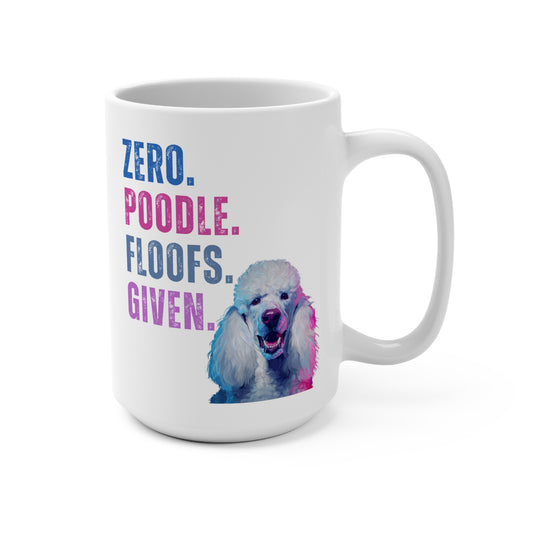 Zero Poodle Floofs Given Mug | Funny Poodle 15oz Dog Lover Coffee Cup