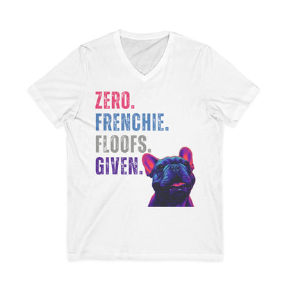 Zero Frenchie Floofs Given Unisex T-Shirt | Funny French Bulldog Dog Lover Tee