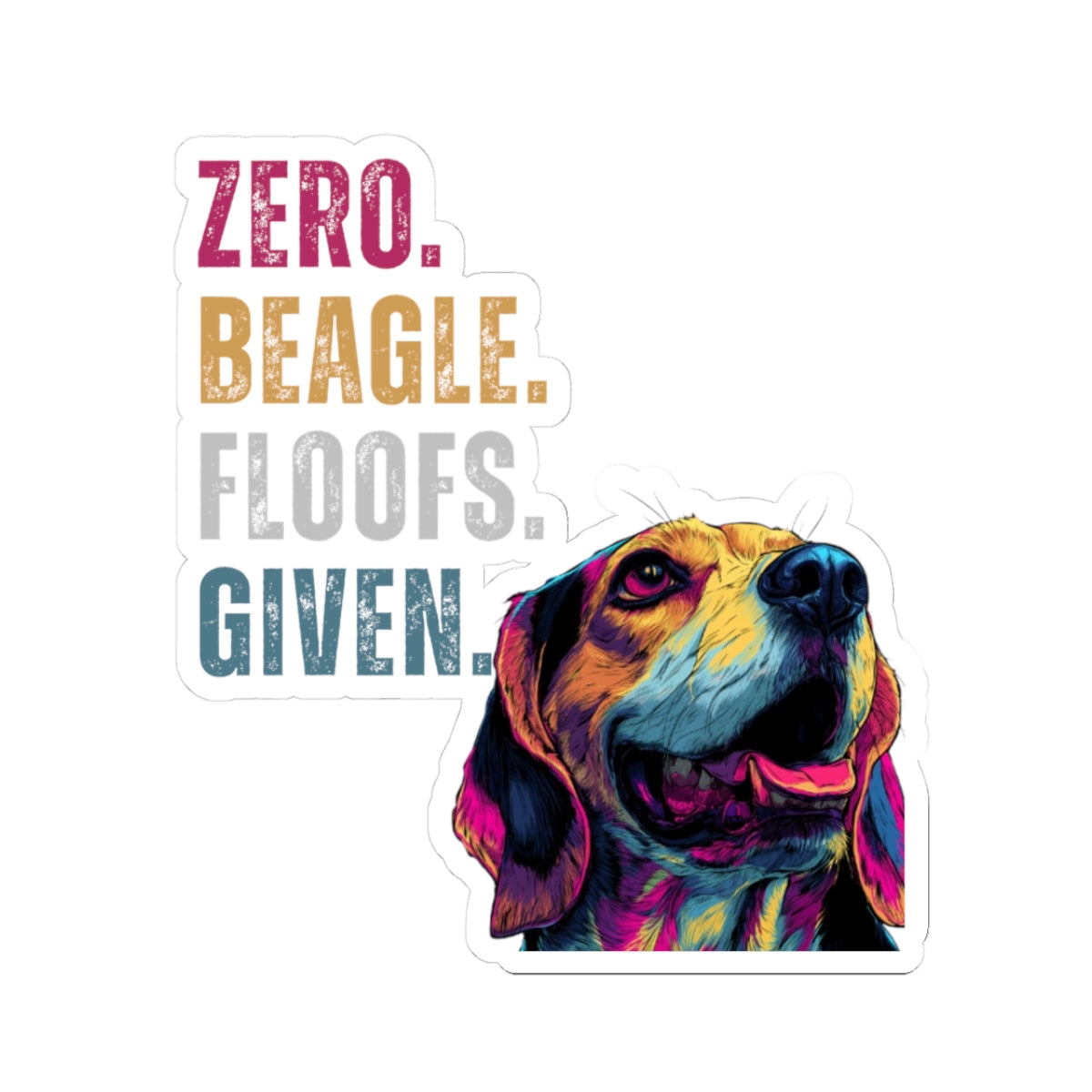 Zero Beagle Floofs Given Sticker | Funny Beagle Vinyl Dog Lover Decal
