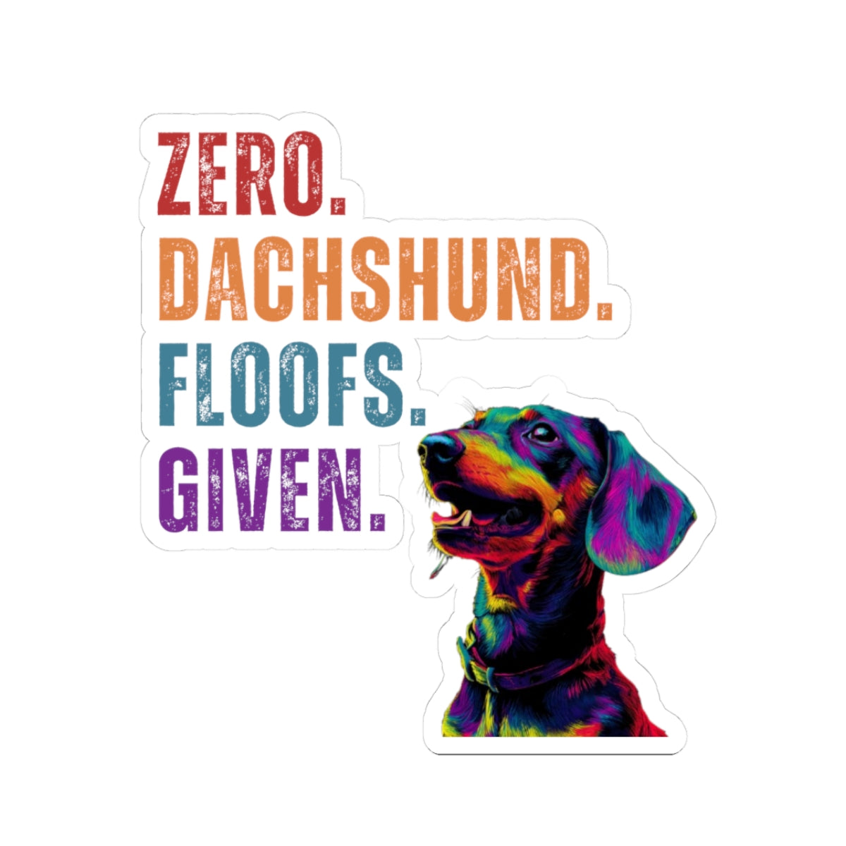 Zero Dachshund Floofs Given Sticker | Funny Wiener Dog Vinyl Decal