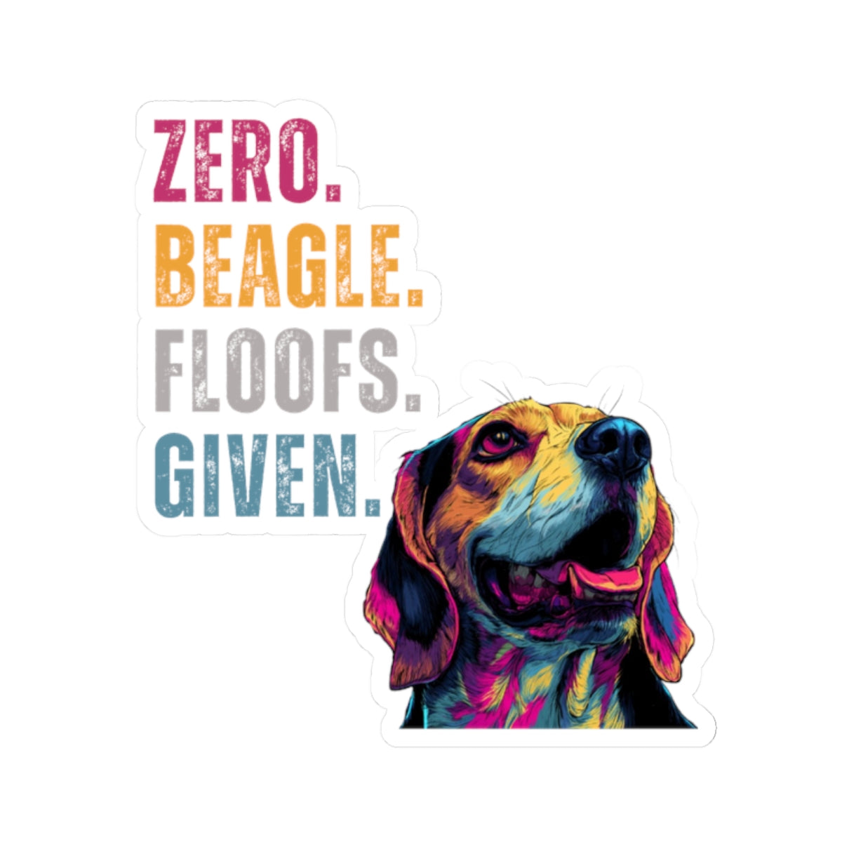 Zero Beagle Floofs Given Sticker | Funny Beagle Vinyl Dog Lover Decal
