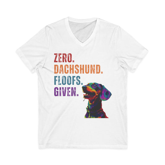 Zero Dachshund Floofs Given Unisex V-Neck T-Shirt | Funny Wiener Dog Tee
