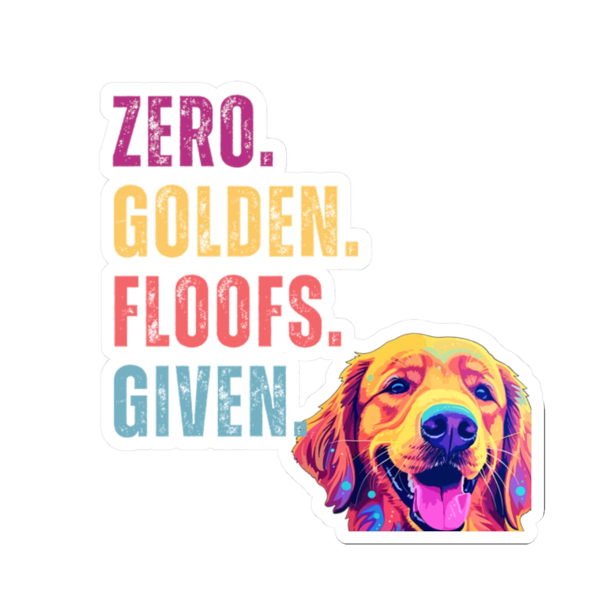 Zero Golden Floofs Given Sticker | Funny Golden Retriever Vinyl Sticker for Dog Lovers
