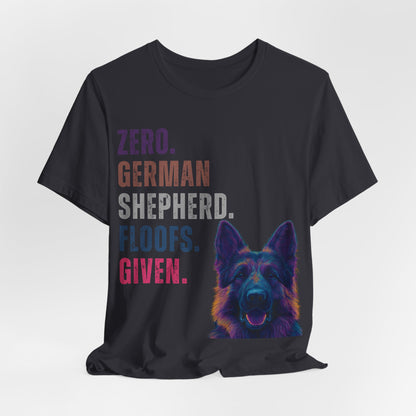 Zero Shepherd Floofs Given T-Shirt | Funny German Shepherd Dog Lover Tee