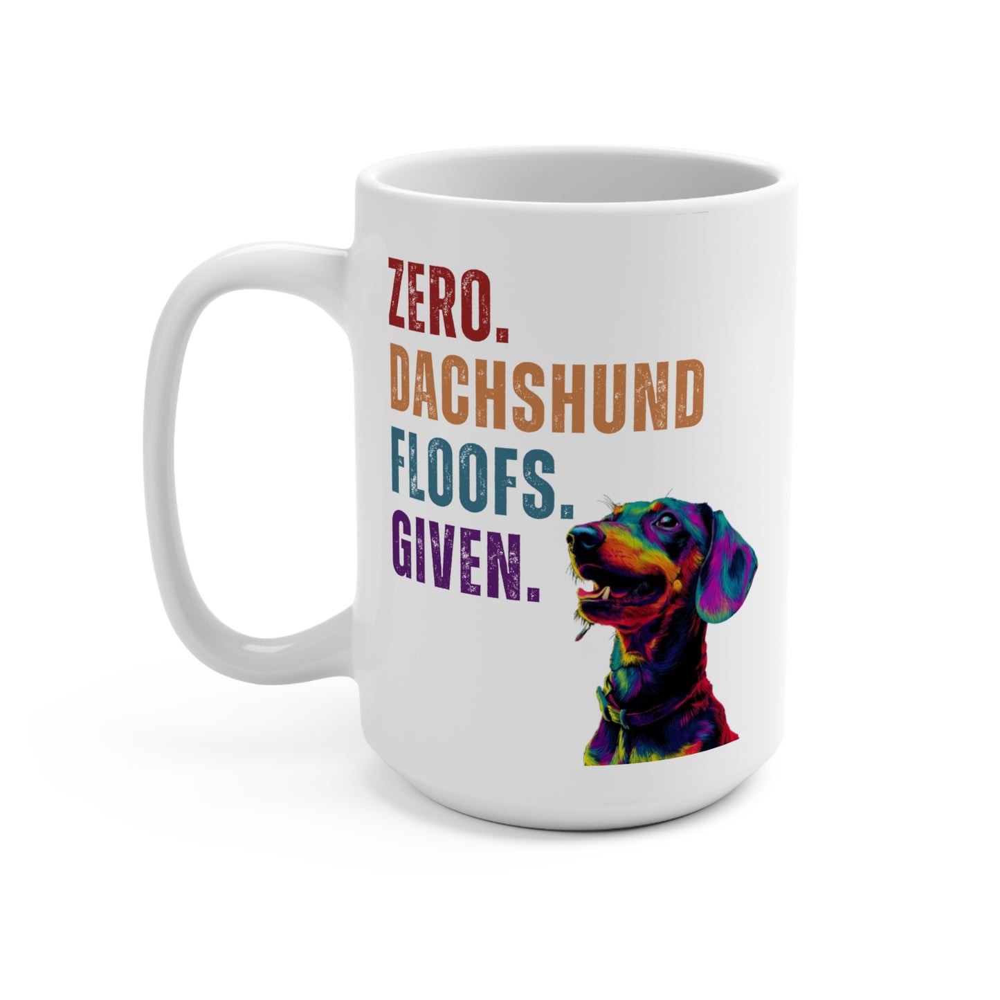 Zero Dachshund Floofs Given Mug | Funny Wiener Dog 15oz Coffee Cup