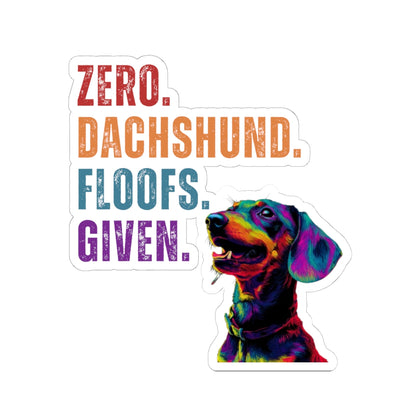 Zero Dachshund Floofs Given Sticker | Funny Wiener Dog Vinyl Decal