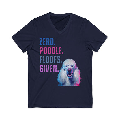 Zero Poodle Floofs Given Unisex V-Neck T-Shirt | Funny Poodle Dog Lover Tee