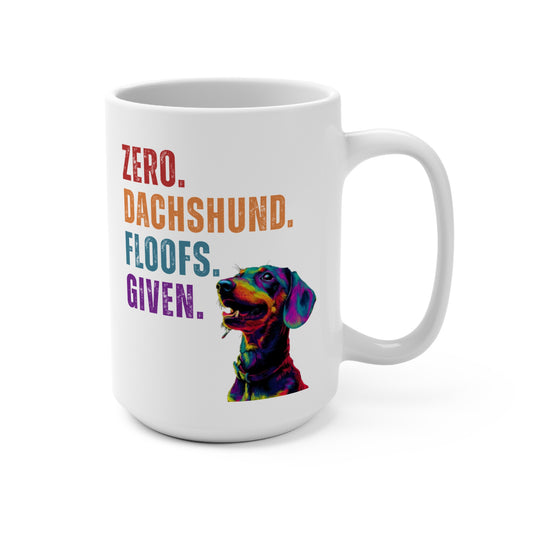 Zero Dachshund Floofs Given Mug | Funny Wiener Dog 15oz Coffee Cup