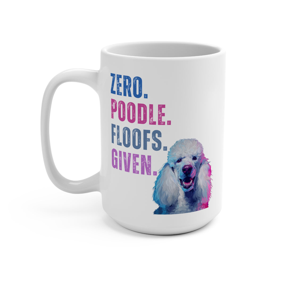 Zero Poodle Floofs Given Mug | Funny Poodle 15oz Dog Lover Coffee Cup