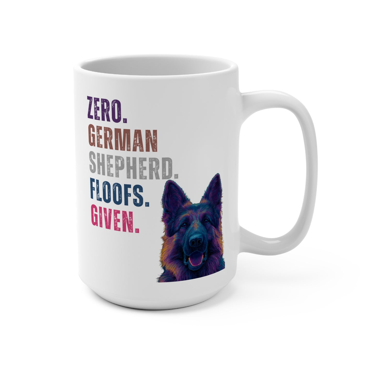 Zero Shepherd Floofs Given Mug | Funny German Shepherd 15oz Dog Lover Cup