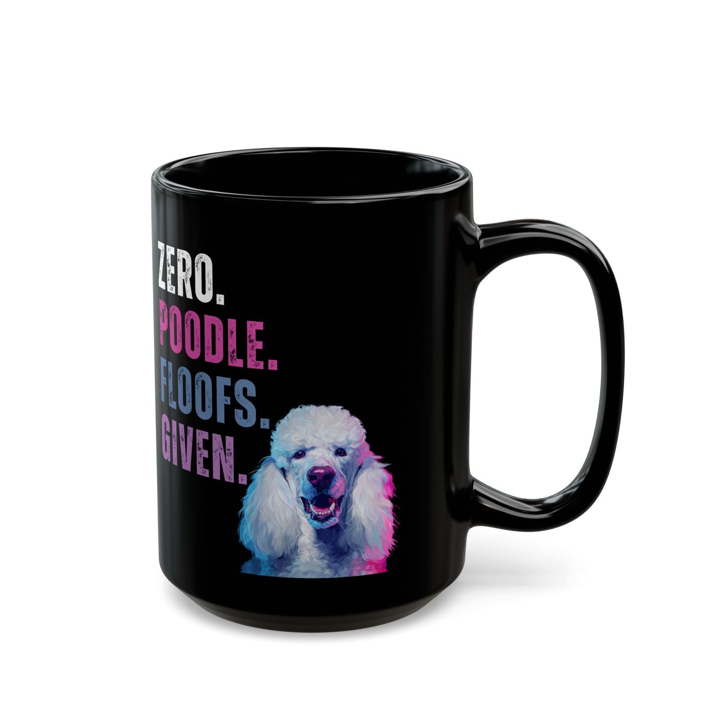Zero Poodle Floofs Given Mug | Funny Poodle 15oz Dog Lover Coffee Cup