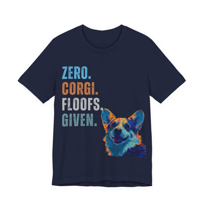 Zero Corgi Floofs Given T-Shirt | Funny Corgi Dog Lover Tee