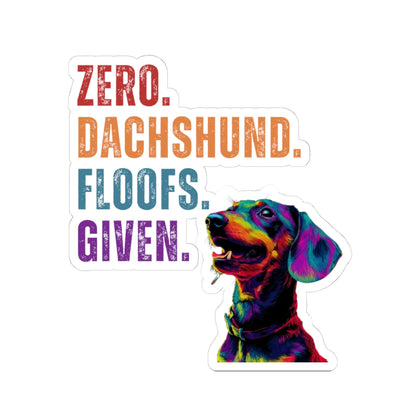 Zero Dachshund Floofs Given Sticker | Funny Wiener Dog Vinyl Decal