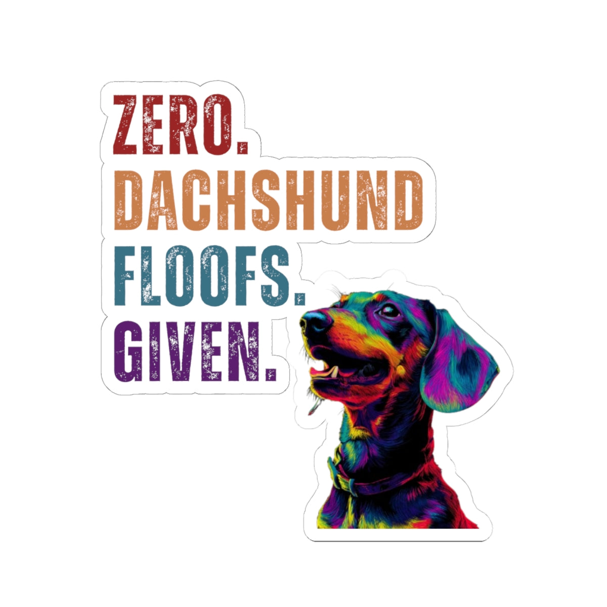 Zero Dachshund Floofs Given Sticker | Funny Wiener Dog Vinyl Sticker