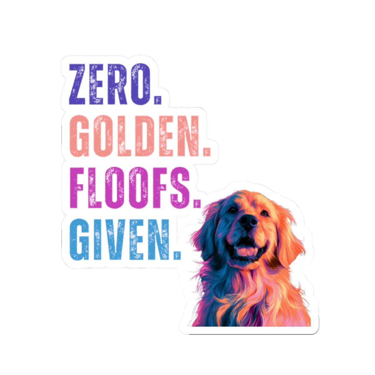 Zero Golden Floofs Given Decal | Funny Golden Retriever Kiss-Cut Sticker for Dog Lovers