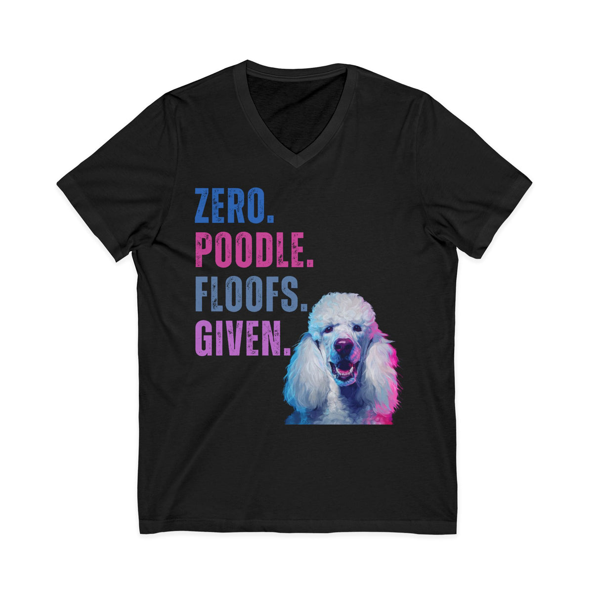 Zero Poodle Floofs Given Unisex V-Neck T-Shirt | Funny Poodle Dog Lover Tee