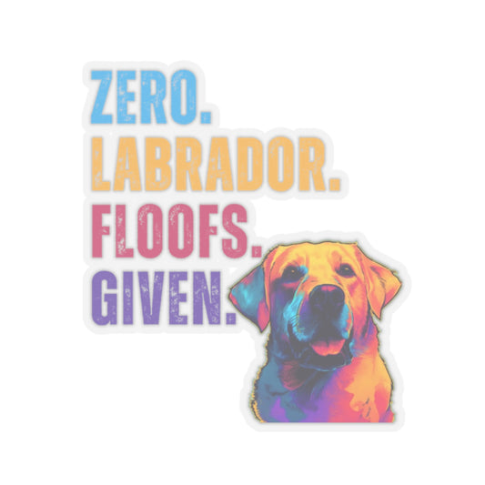 Zero Labrador Floofs Given Sticker | Funny Labrador Retriever Vinyl Sticker