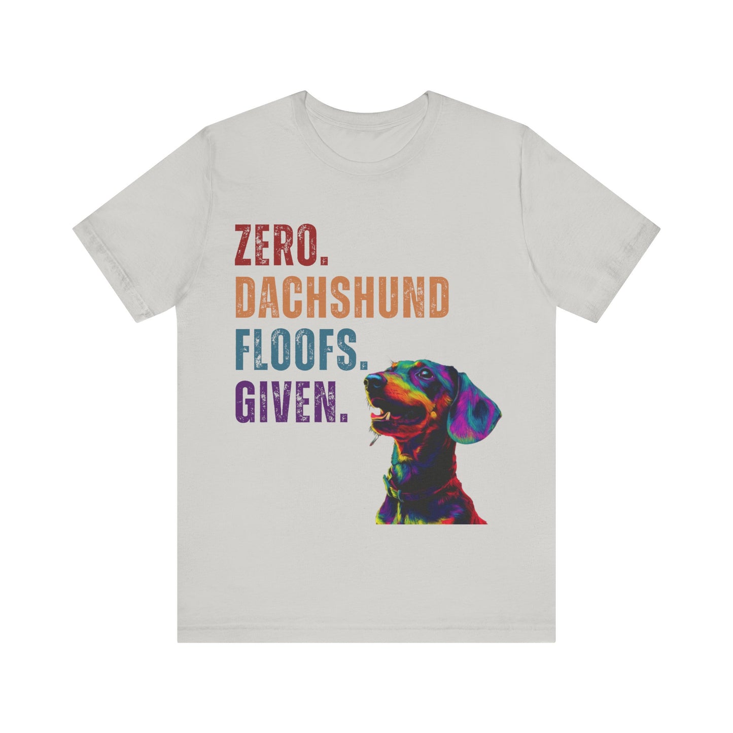 Zero Dachshund Floofs Given T-Shirt | Funny Wiener Dog Lover Tee