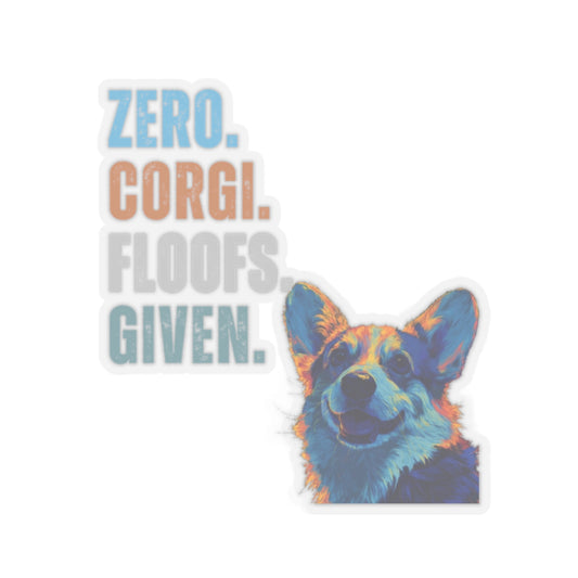 Zero Corgi Floofs Given Sticker | Funny Corgi Vinyl Dog Lover Sticker