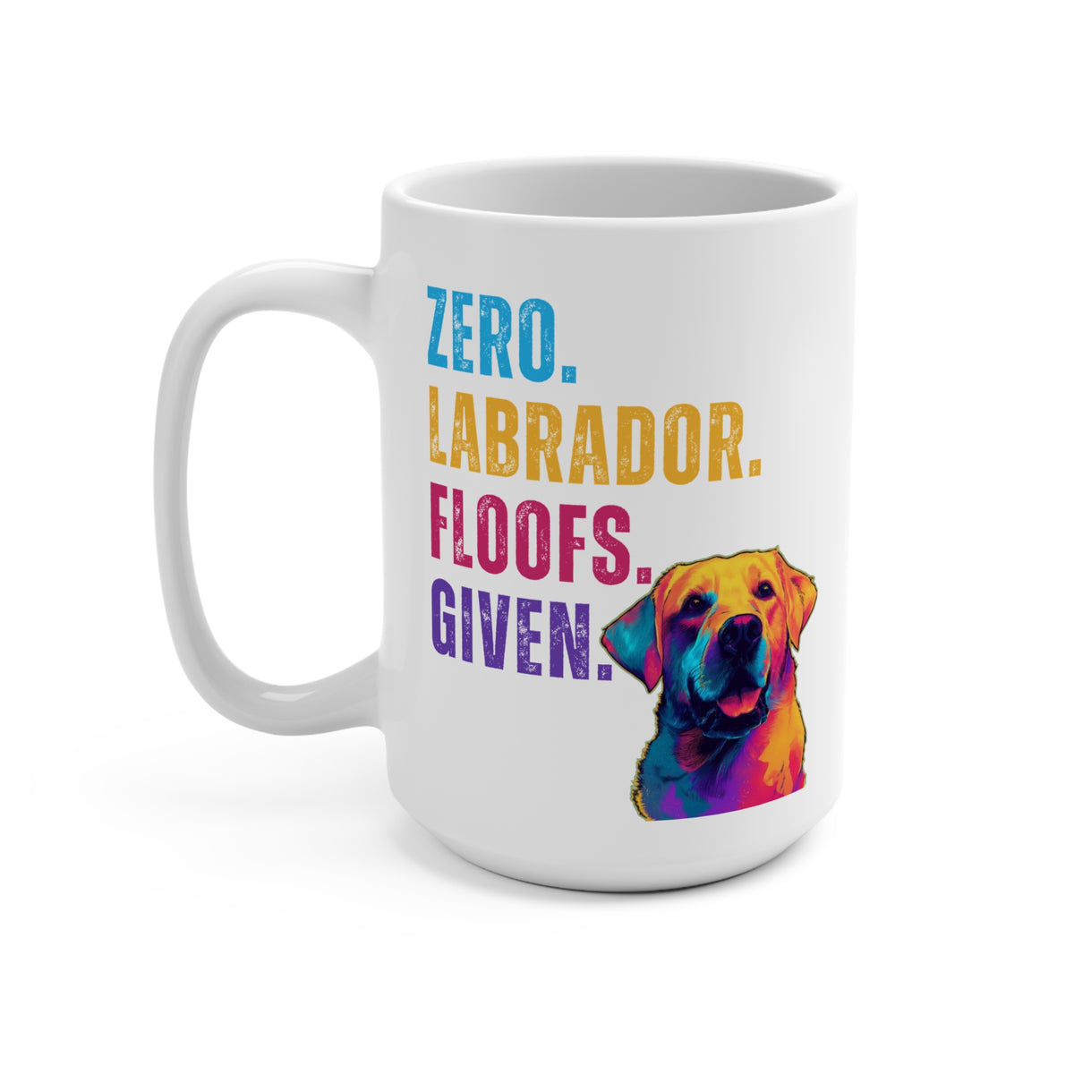 Zero Labrador Floofs Given Mug | Funny Labrador Retriever 15oz Dog Lover Gift