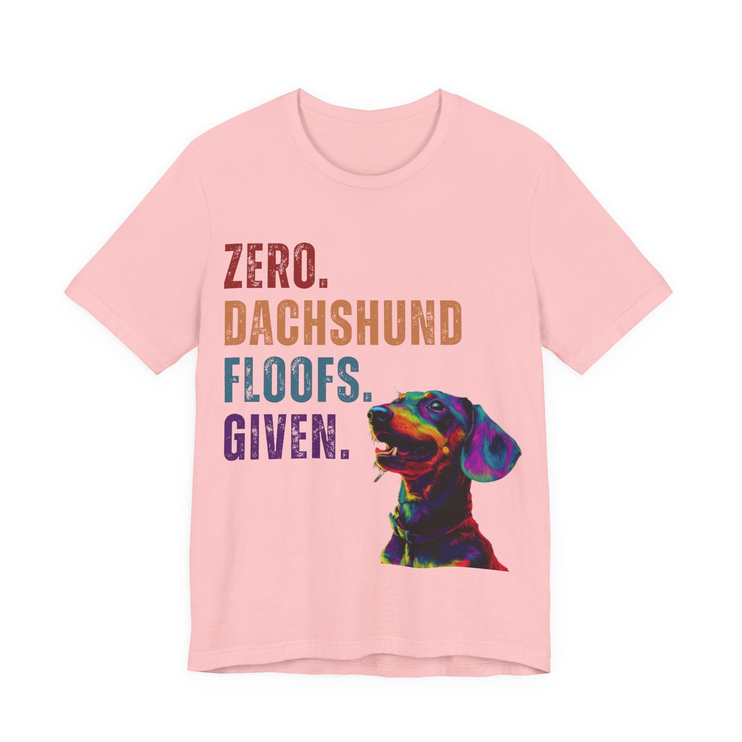 Zero Dachshund Floofs Given T-Shirt | Funny Wiener Dog Lover Tee