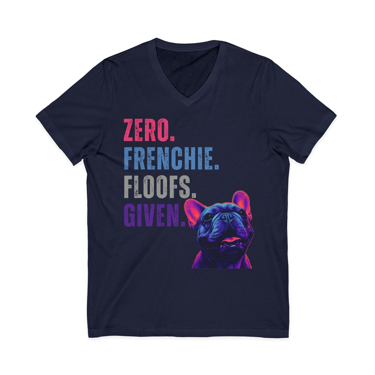 Zero Frenchie Floofs Given Unisex T-Shirt | Funny French Bulldog Dog Lover Tee