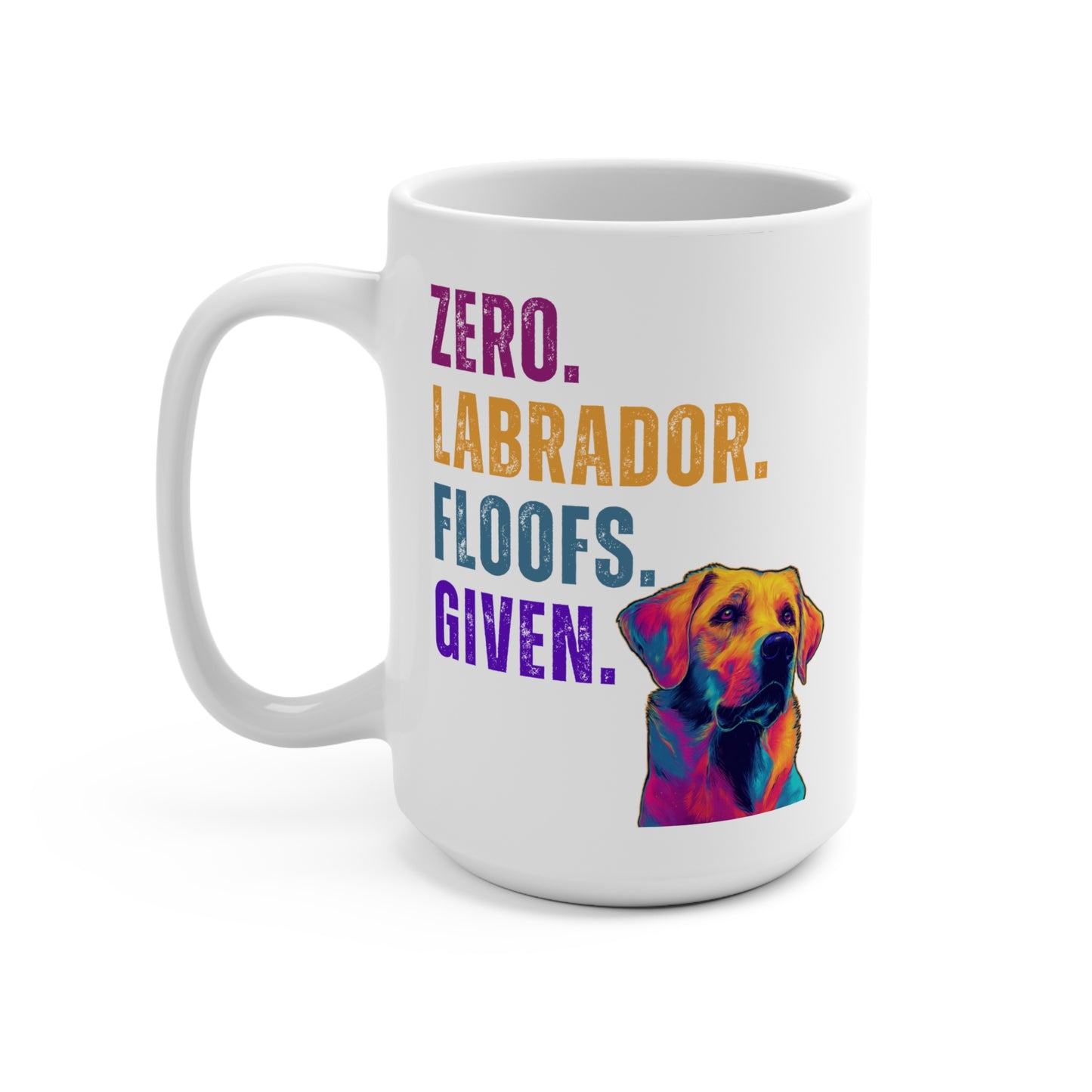 Zero Lab Floofs Given Mug | Funny Labrador Retriever 15oz Dog Lover Gift