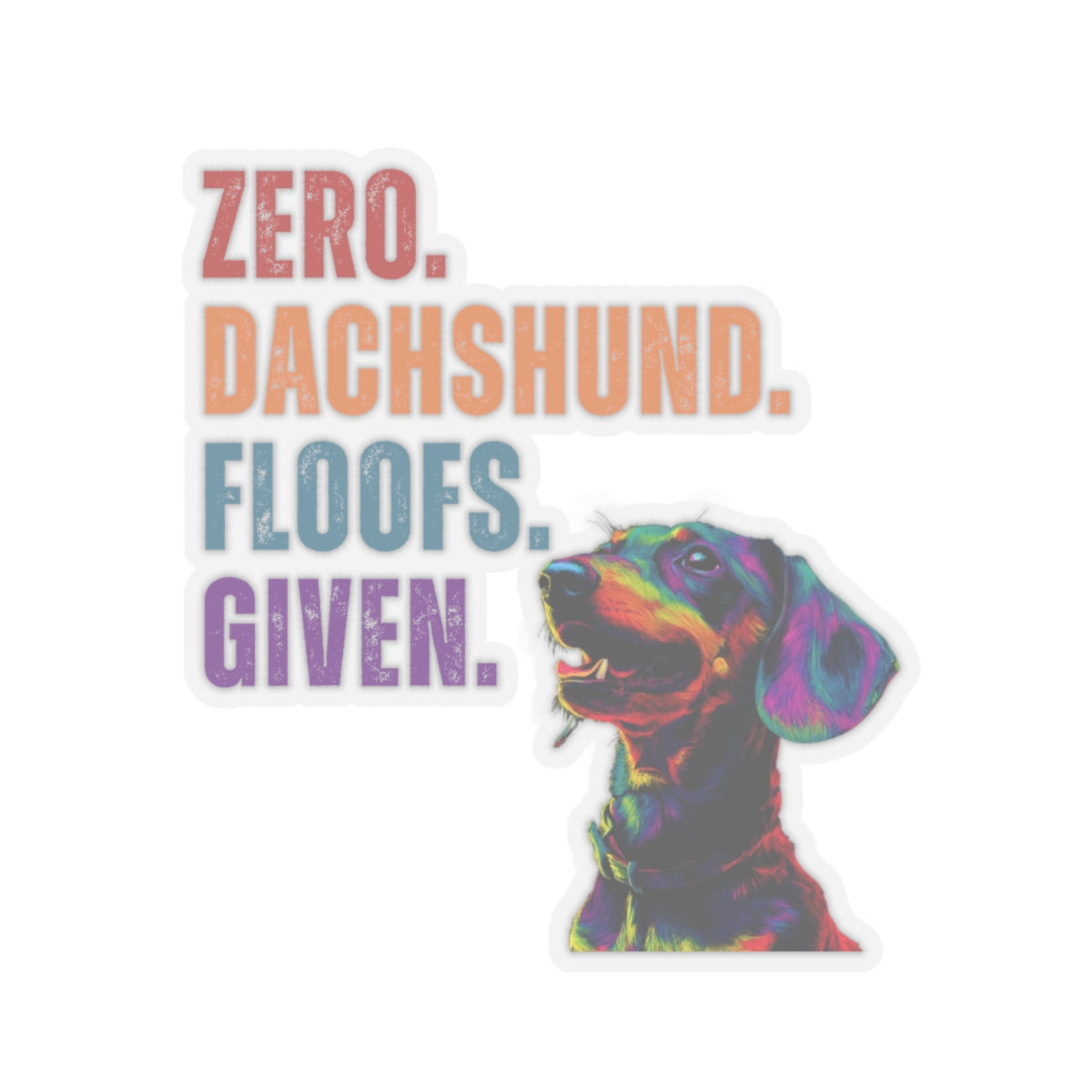 Zero Dachshund Floofs Given Sticker | Funny Wiener Dog Vinyl Decal