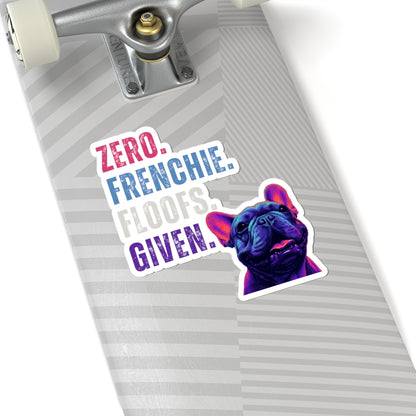 Zero Frenchie Floofs Given Sticker | Funny French Bulldog Vinyl Sticker for Dog Lovers