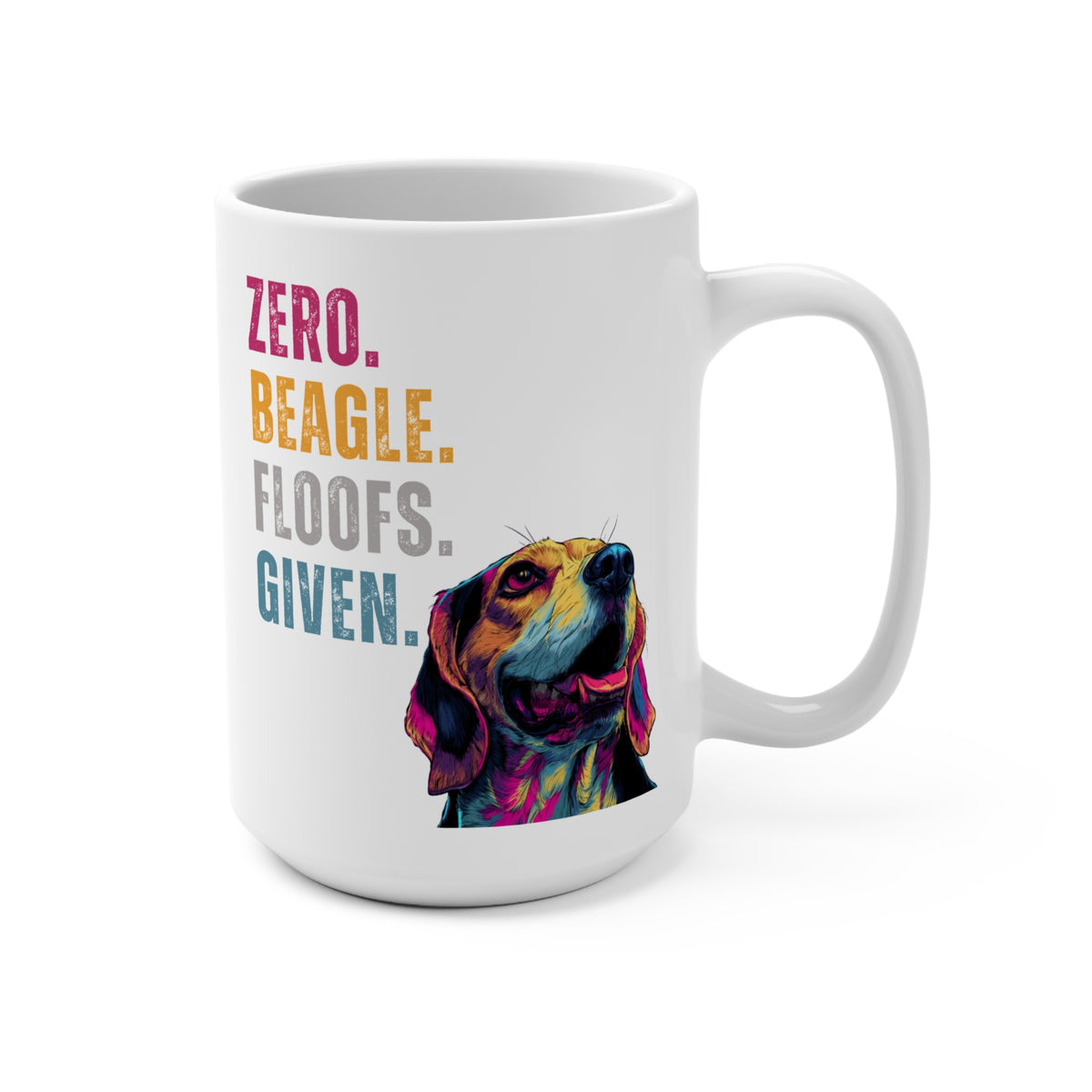 Zero Beagle Floofs Given Mug 15oz | Funny Beagle Dog Lover Coffee Cup