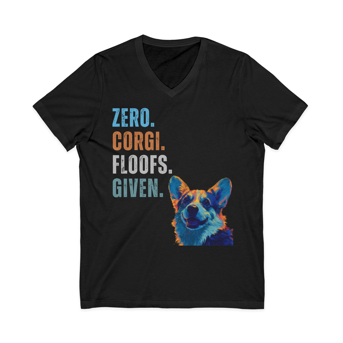 Zero Corgi Floofs Given Unisex T-Shirt | Funny Corgi Dog Lover Tee