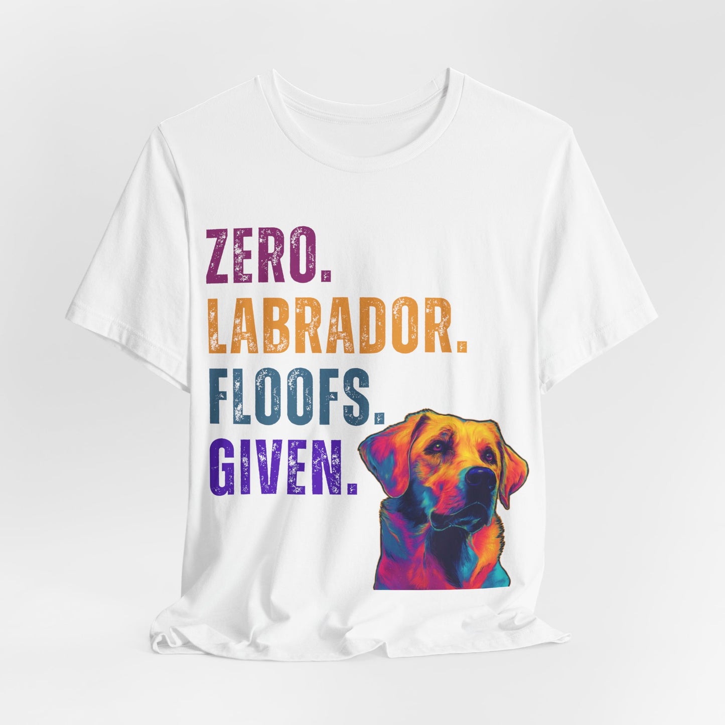 Zero Lab Floofs Given T-Shirt | Funny Labrador Retriever Dog Lover Tee