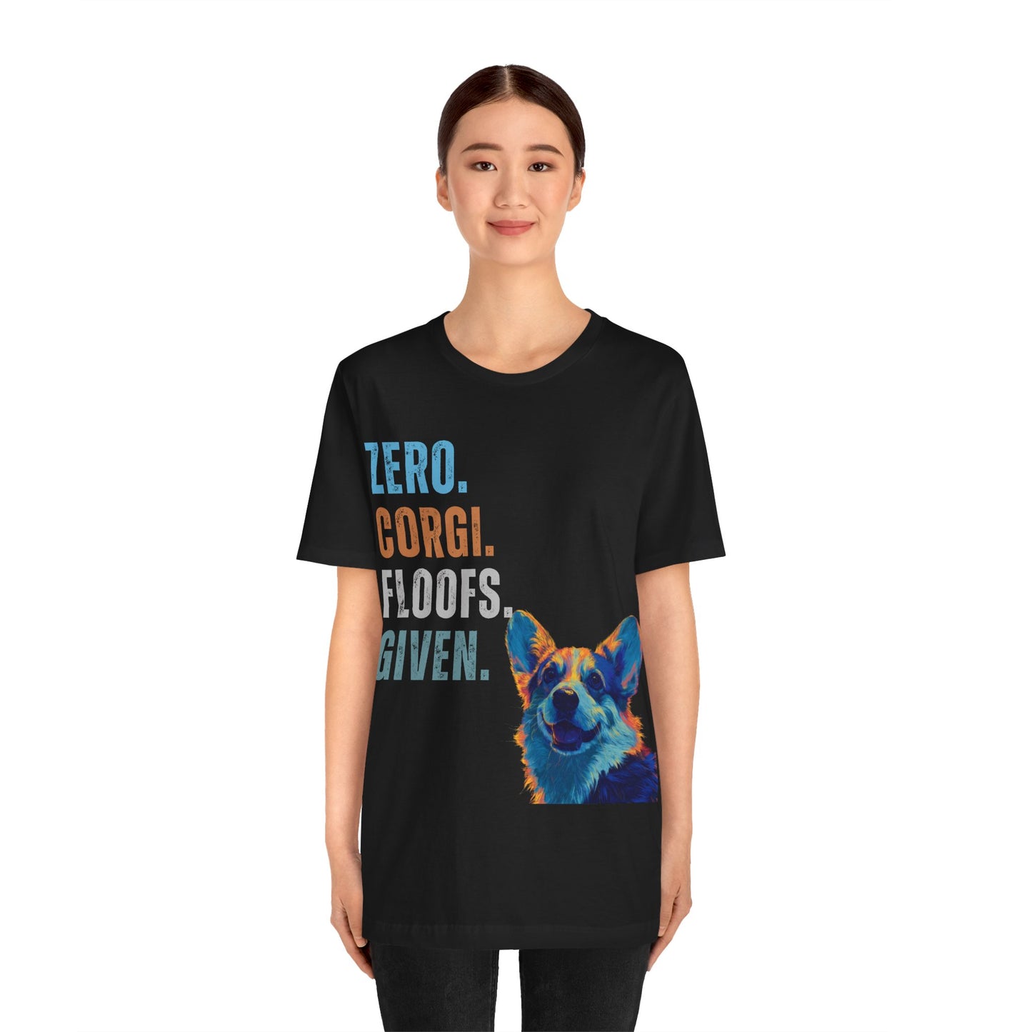Zero Corgi Floofs Given T-Shirt | Funny Corgi Dog Lover Tee