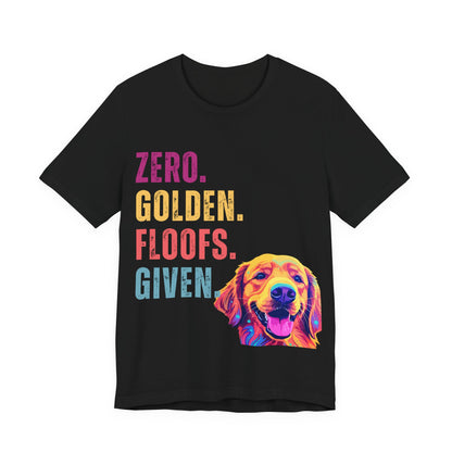Zero Golden Floofs Given T-Shirt | Funny Golden Retriever Dog Lover Graphic Tee